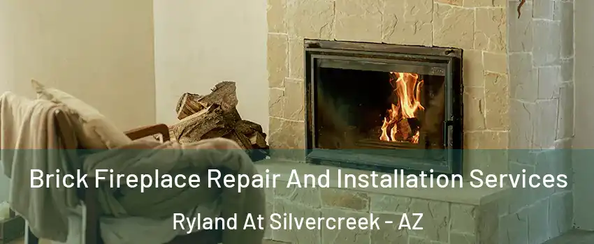 Brick Fireplace Repair And Installation Services Ryland At Silvercreek - AZ