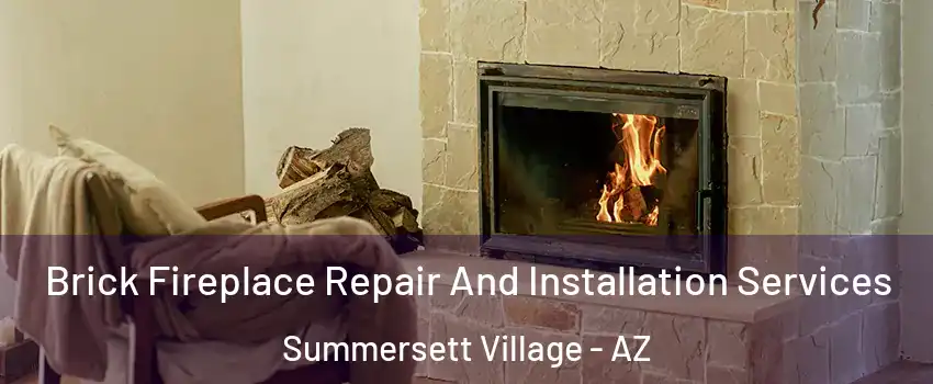 Brick Fireplace Repair And Installation Services Summersett Village - AZ
