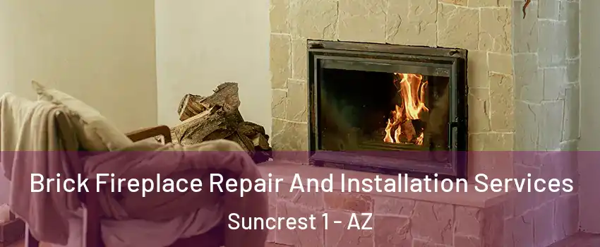 Brick Fireplace Repair And Installation Services Suncrest 1 - AZ