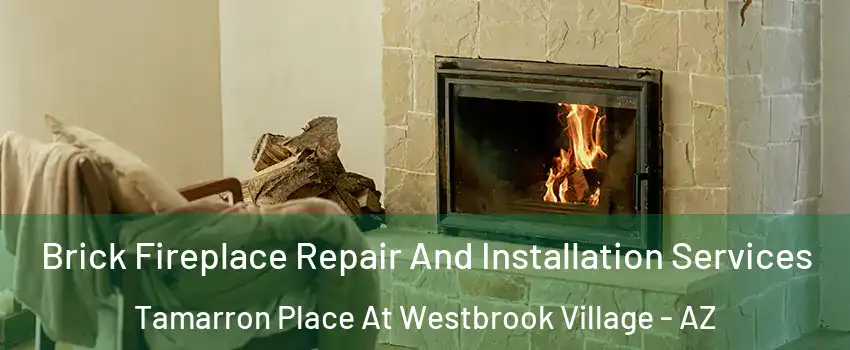 Brick Fireplace Repair And Installation Services Tamarron Place At Westbrook Village - AZ