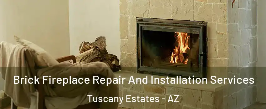 Brick Fireplace Repair And Installation Services Tuscany Estates - AZ