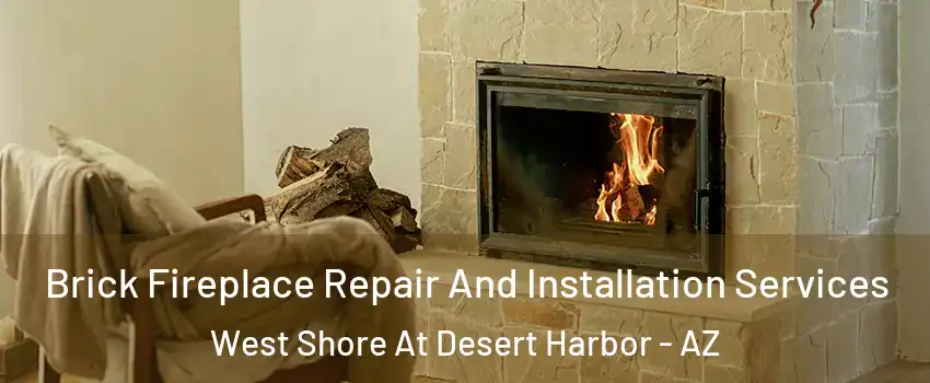 Brick Fireplace Repair And Installation Services West Shore At Desert Harbor - AZ