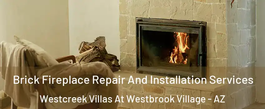 Brick Fireplace Repair And Installation Services Westcreek Villas At Westbrook Village - AZ
