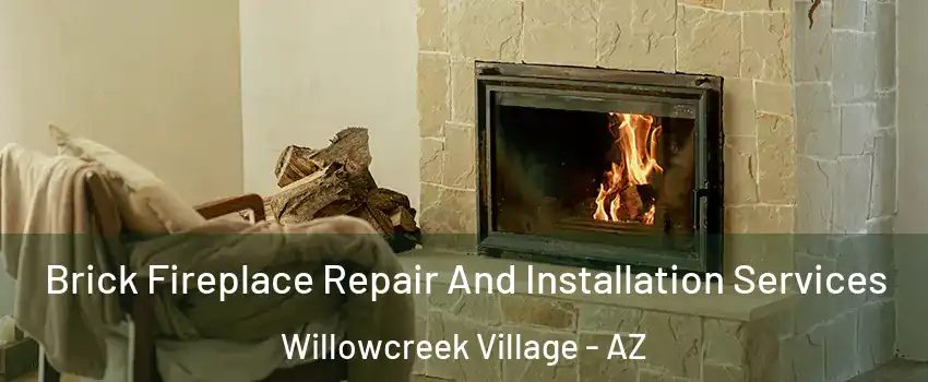 Brick Fireplace Repair And Installation Services Willowcreek Village - AZ