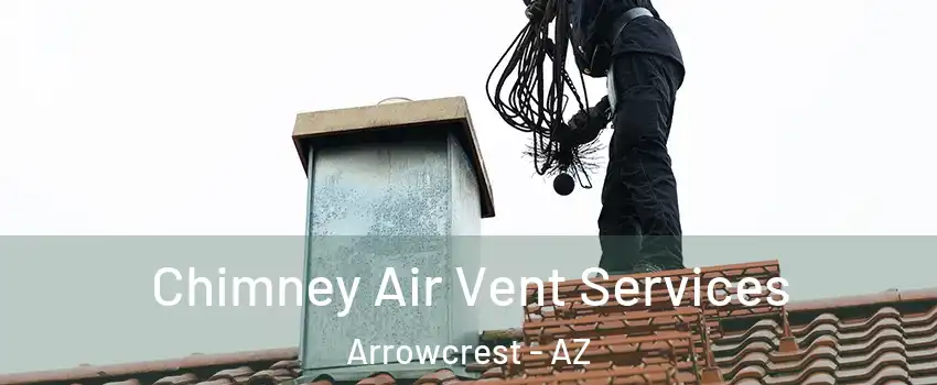 Chimney Air Vent Services Arrowcrest - AZ