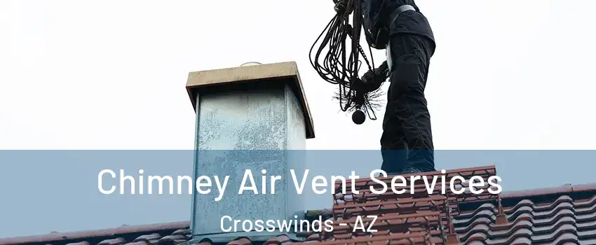 Chimney Air Vent Services Crosswinds - AZ