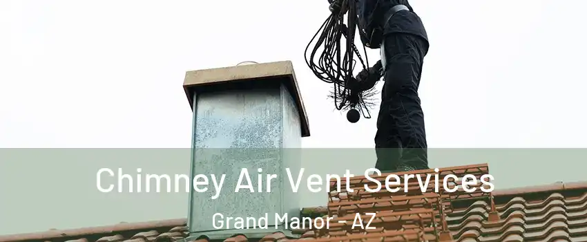 Chimney Air Vent Services Grand Manor - AZ