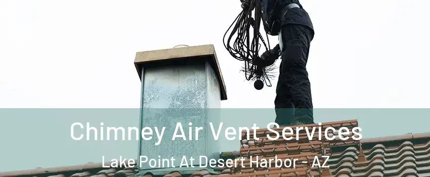 Chimney Air Vent Services Lake Point At Desert Harbor - AZ
