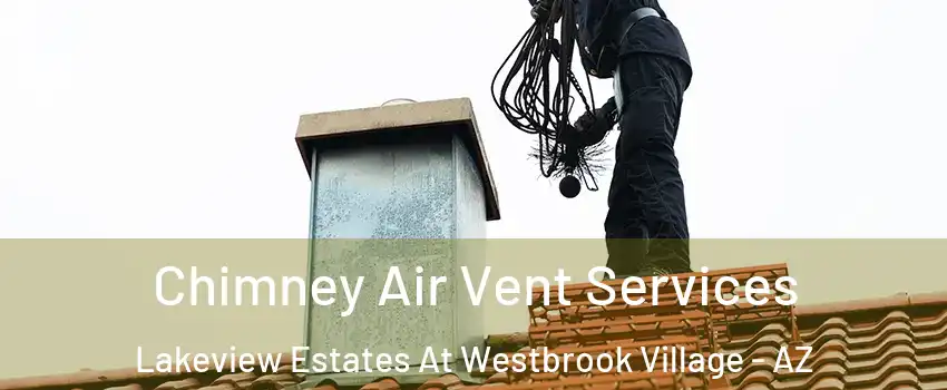 Chimney Air Vent Services Lakeview Estates At Westbrook Village - AZ