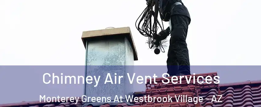 Chimney Air Vent Services Monterey Greens At Westbrook Village - AZ