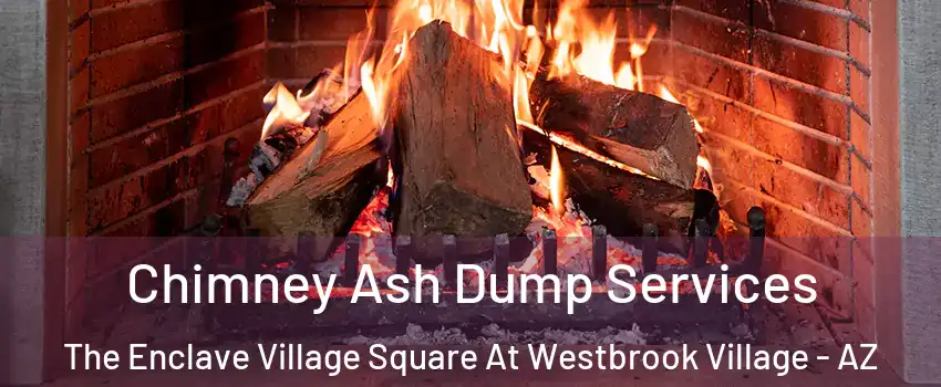 Chimney Ash Dump Services The Enclave Village Square At Westbrook Village - AZ