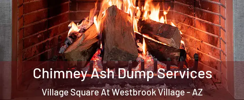 Chimney Ash Dump Services Village Square At Westbrook Village - AZ