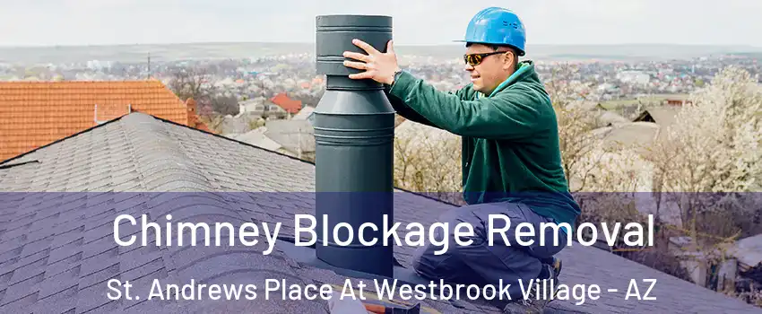 Chimney Blockage Removal St. Andrews Place At Westbrook Village - AZ