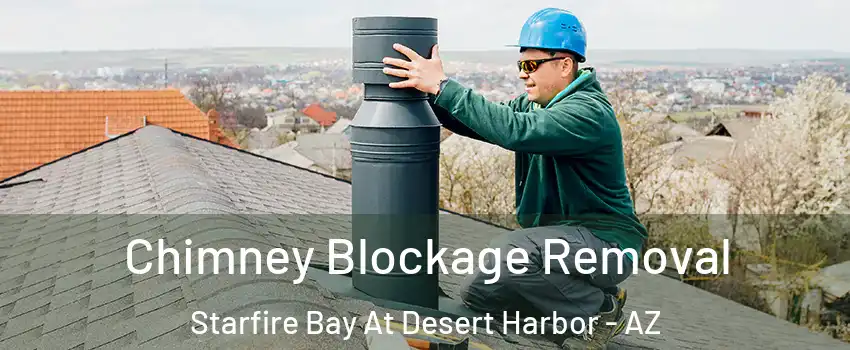 Chimney Blockage Removal Starfire Bay At Desert Harbor - AZ