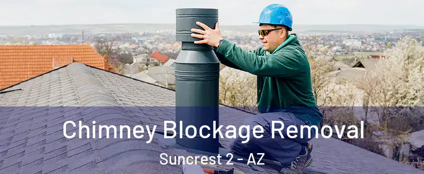 Chimney Blockage Removal Suncrest 2 - AZ