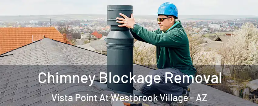 Chimney Blockage Removal Vista Point At Westbrook Village - AZ