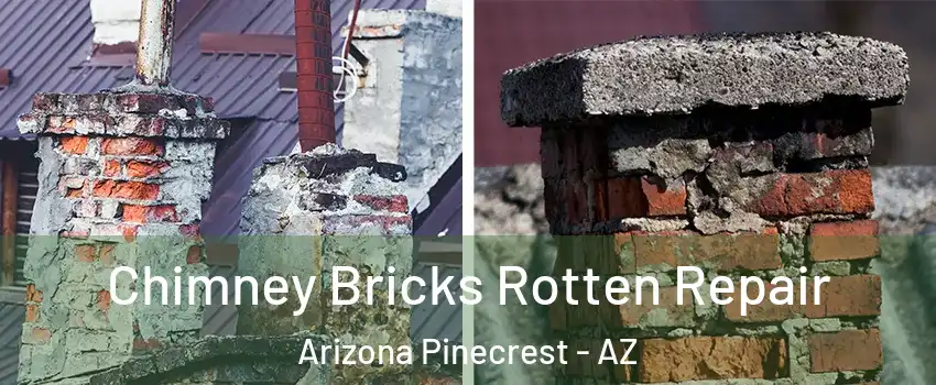 Chimney Bricks Rotten Repair Arizona Pinecrest - AZ