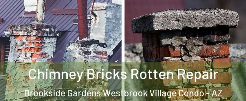 Chimney Bricks Rotten Repair Brookside Gardens Westbrook Village Condo - AZ