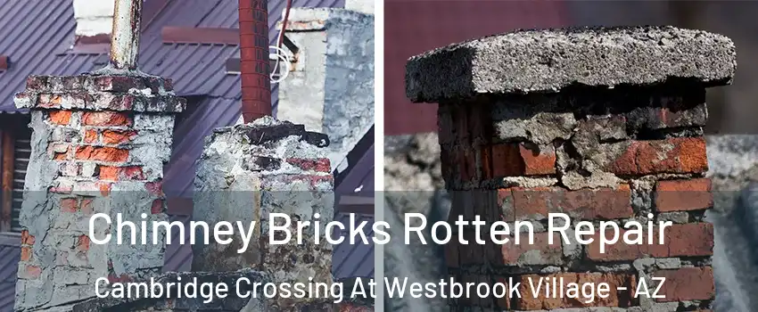 Chimney Bricks Rotten Repair Cambridge Crossing At Westbrook Village - AZ
