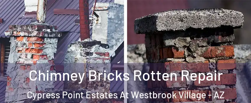 Chimney Bricks Rotten Repair Cypress Point Estates At Westbrook Village - AZ