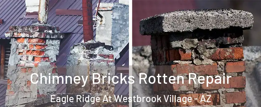 Chimney Bricks Rotten Repair Eagle Ridge At Westbrook Village - AZ