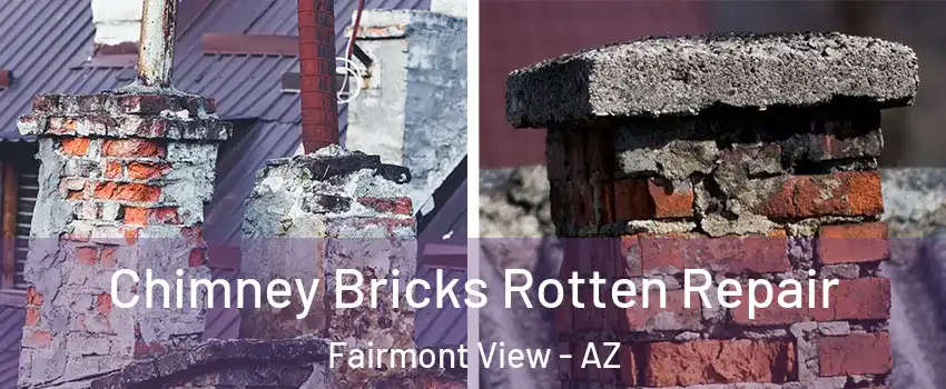 Chimney Bricks Rotten Repair Fairmont View - AZ