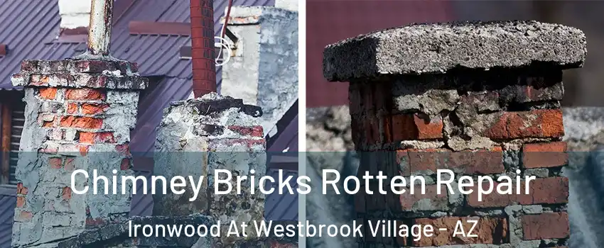 Chimney Bricks Rotten Repair Ironwood At Westbrook Village - AZ