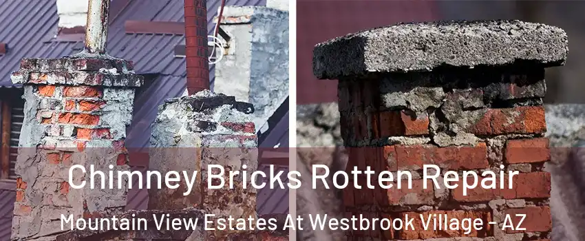 Chimney Bricks Rotten Repair Mountain View Estates At Westbrook Village - AZ