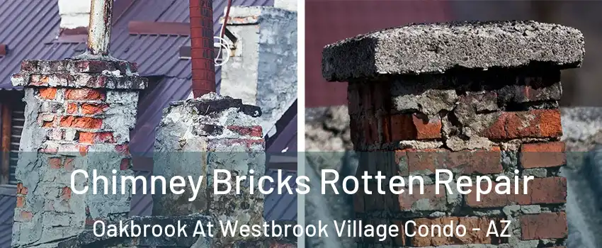 Chimney Bricks Rotten Repair Oakbrook At Westbrook Village Condo - AZ