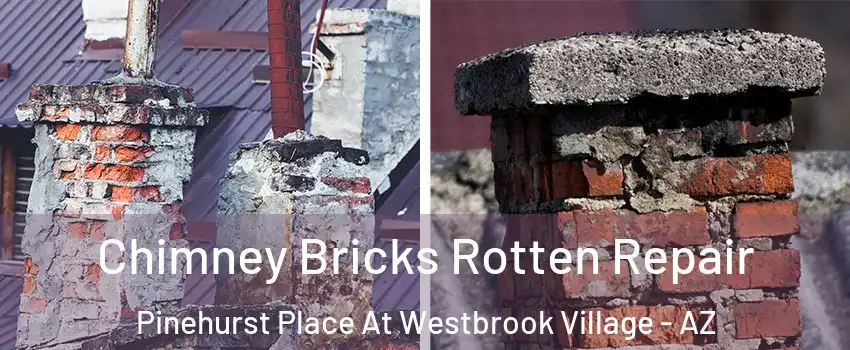 Chimney Bricks Rotten Repair Pinehurst Place At Westbrook Village - AZ