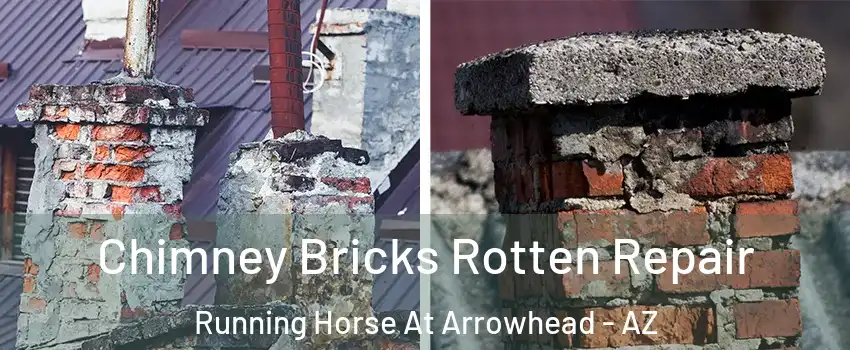 Chimney Bricks Rotten Repair Running Horse At Arrowhead - AZ