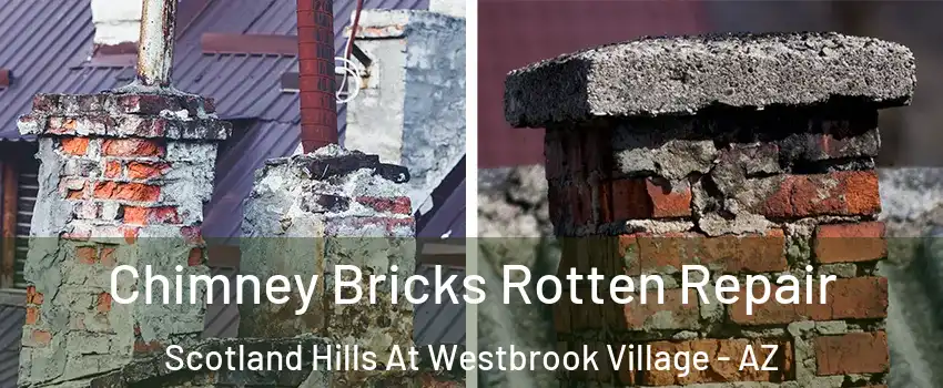 Chimney Bricks Rotten Repair Scotland Hills At Westbrook Village - AZ