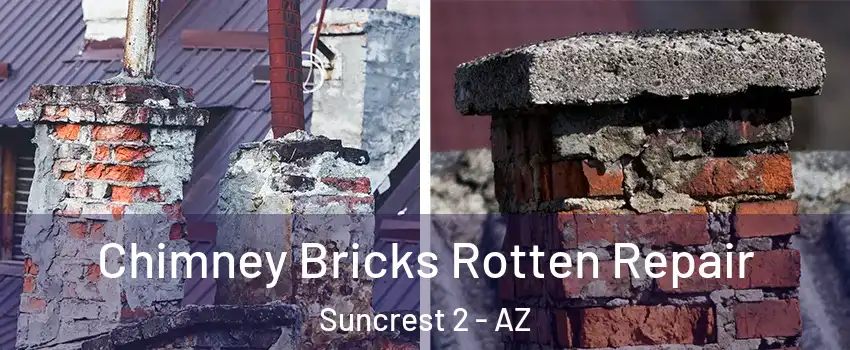 Chimney Bricks Rotten Repair Suncrest 2 - AZ