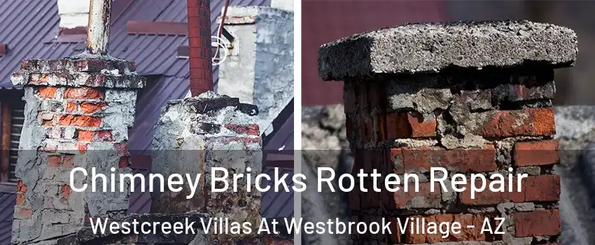 Chimney Bricks Rotten Repair Westcreek Villas At Westbrook Village - AZ