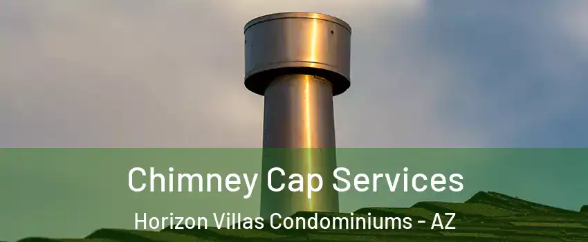 Chimney Cap Services Horizon Villas Condominiums - AZ