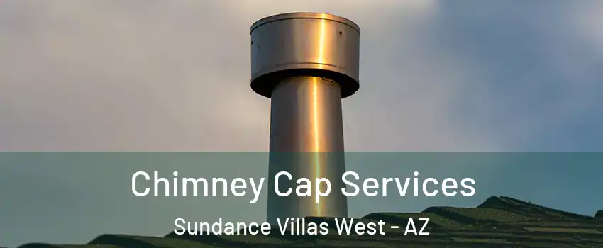 Chimney Cap Services Sundance Villas West - AZ