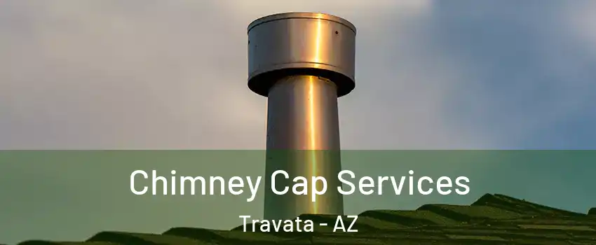 Chimney Cap Services Travata - AZ