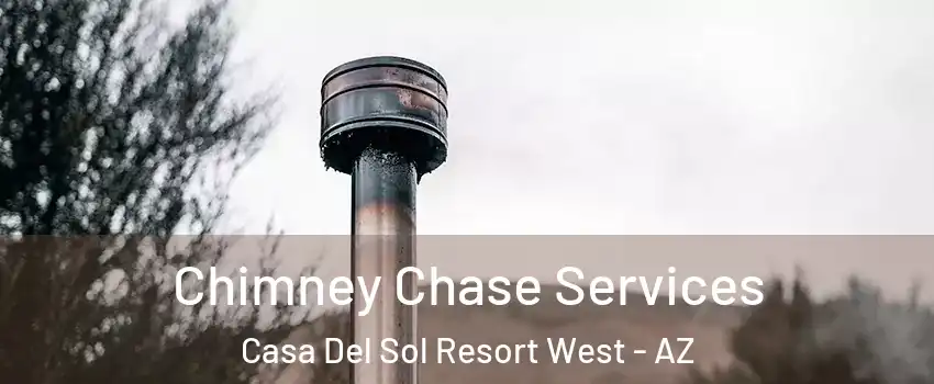 Chimney Chase Services Casa Del Sol Resort West - AZ
