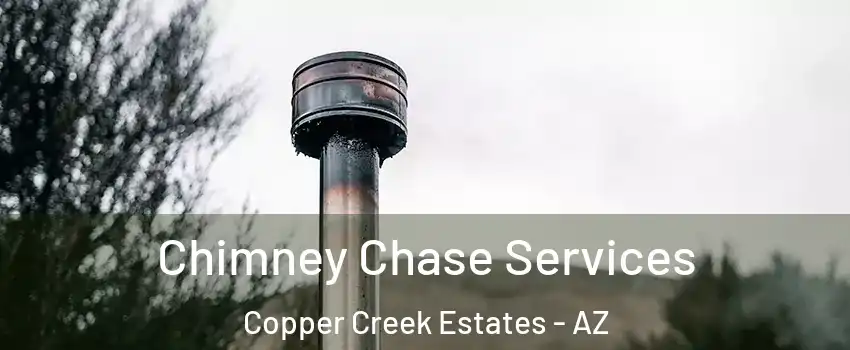 Chimney Chase Services Copper Creek Estates - AZ