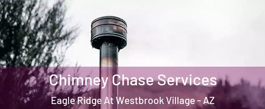 Chimney Chase Services Eagle Ridge At Westbrook Village - AZ