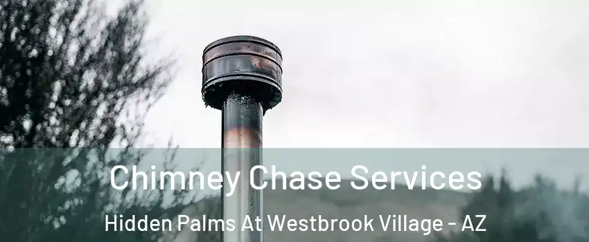 Chimney Chase Services Hidden Palms At Westbrook Village - AZ