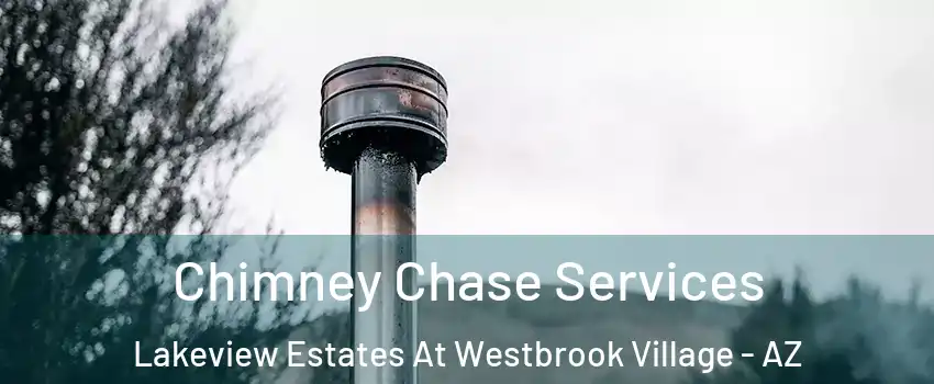 Chimney Chase Services Lakeview Estates At Westbrook Village - AZ