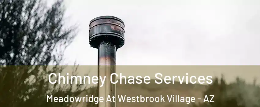 Chimney Chase Services Meadowridge At Westbrook Village - AZ
