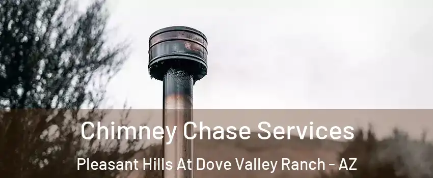 Chimney Chase Services Pleasant Hills At Dove Valley Ranch - AZ
