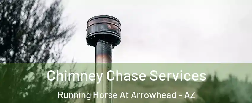 Chimney Chase Services Running Horse At Arrowhead - AZ