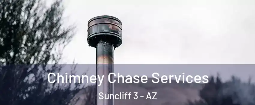 Chimney Chase Services Suncliff 3 - AZ