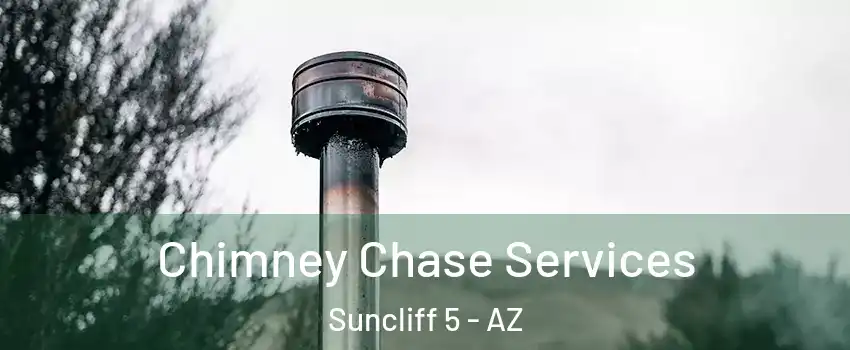 Chimney Chase Services Suncliff 5 - AZ