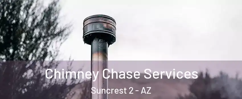 Chimney Chase Services Suncrest 2 - AZ