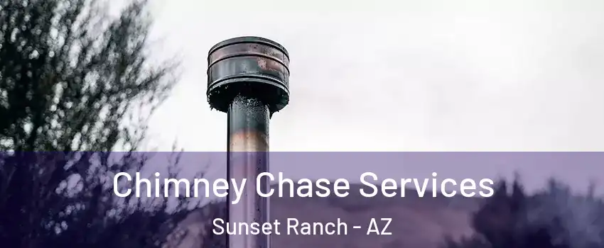 Chimney Chase Services Sunset Ranch - AZ