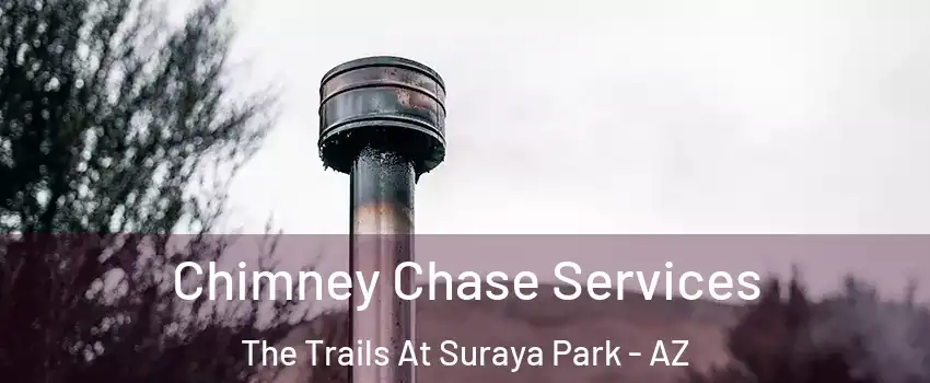 Chimney Chase Services The Trails At Suraya Park - AZ